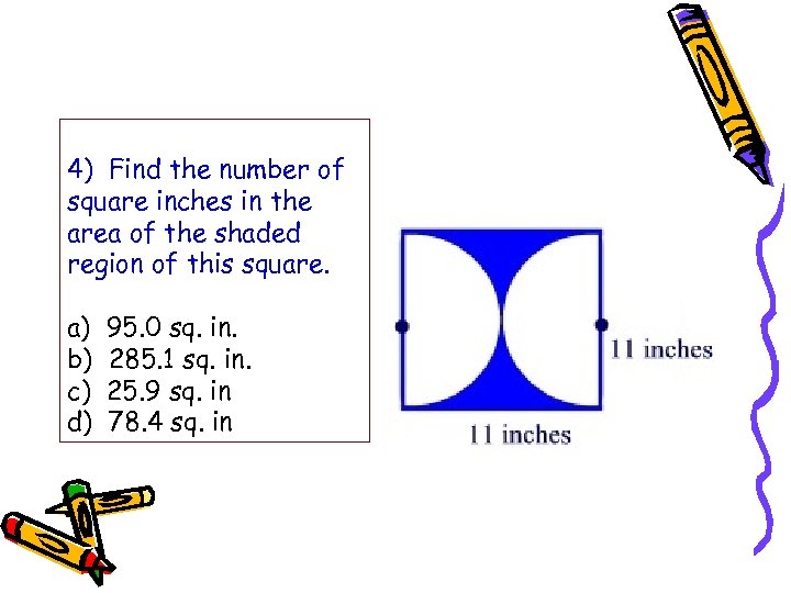 4) Find the number of square inches in the area of the shaded region