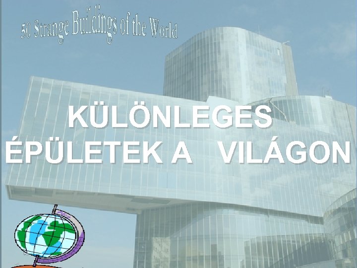 KÜLÖNLEGES ÉPÜLETEK A VILÁGON 