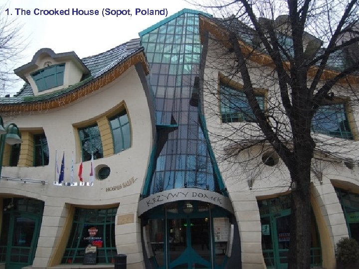 1. The Crooked House (Sopot, Poland) 