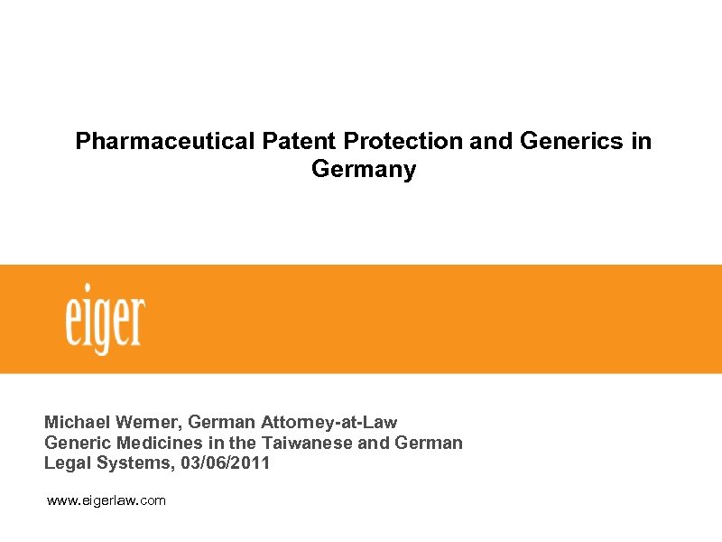 Pharmaceutical Patent Protection and Generics in Germany Michael Werner, German Attorney-at-Law Generic Medicines in