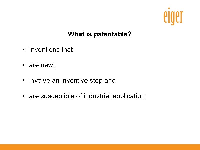 What is patentable? • Inventions that • are new, • involve an inventive step