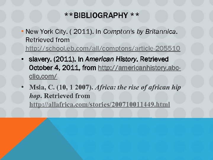 **BIBLIOGRAPHY ** • New York City. ( 2011). In Compton's by Britannica. Retrieved from