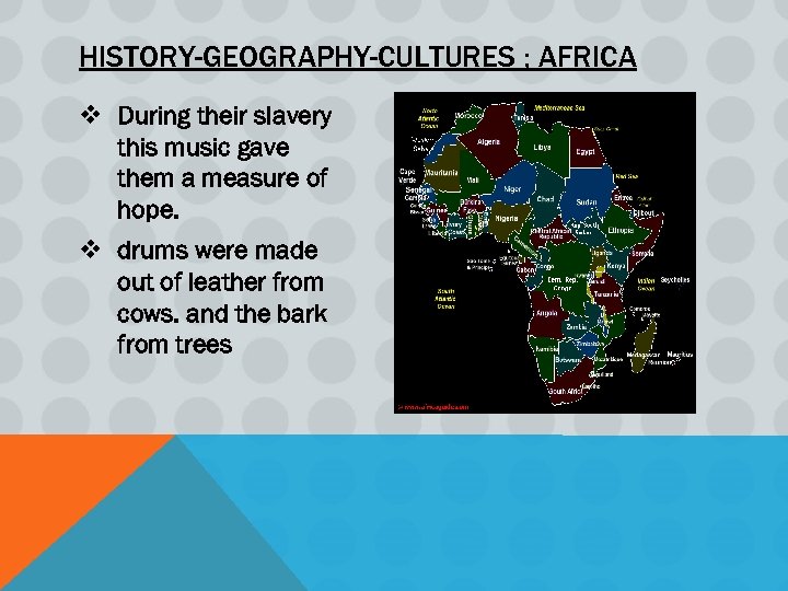 HISTORY-GEOGRAPHY-CULTURES ; AFRICA v During their slavery this music gave them a measure of