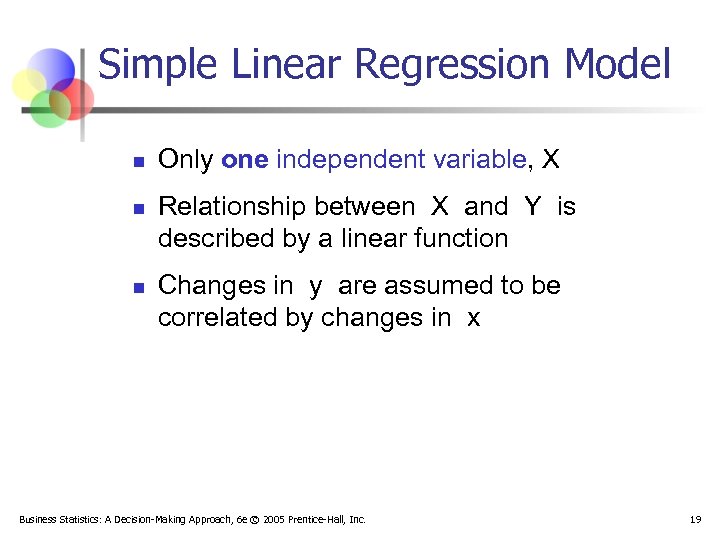 Simple Linear Regression Model n n n Only one independent variable, X Relationship between