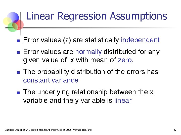 Linear Regression Assumptions n n Error values (ε) are statistically independent Error values are