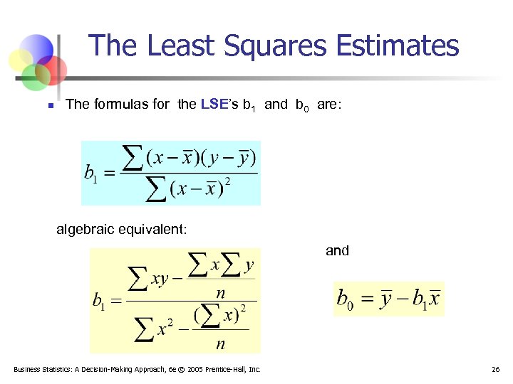 The Least Squares Estimates n The formulas for the LSE’s b 1 and b