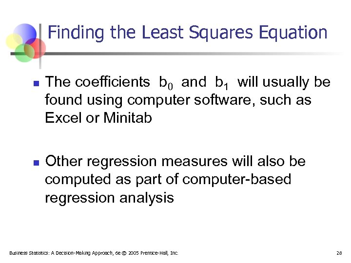 Finding the Least Squares Equation n n The coefficients b 0 and b 1