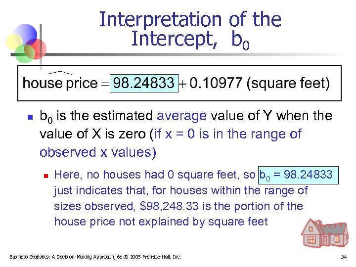 Interpretation of the Intercept, b 0 n b 0 is the estimated average value