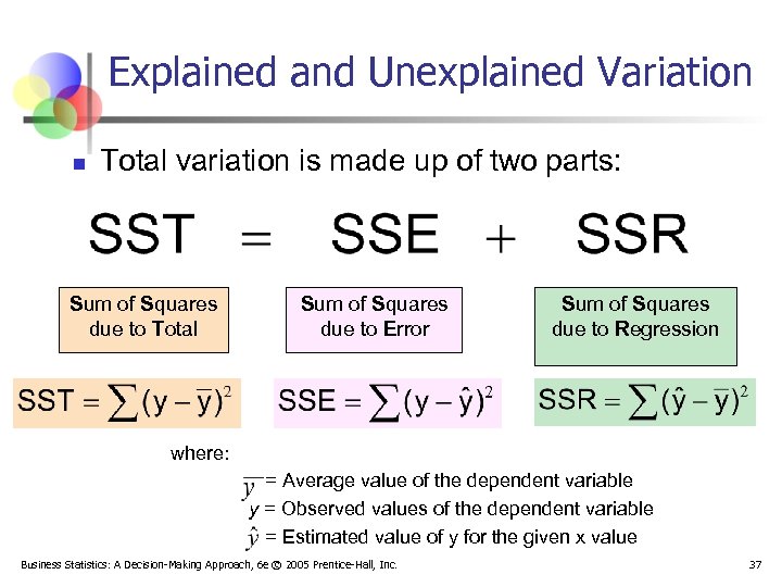 Explained and Unexplained Variation n Total variation is made up of two parts: Sum