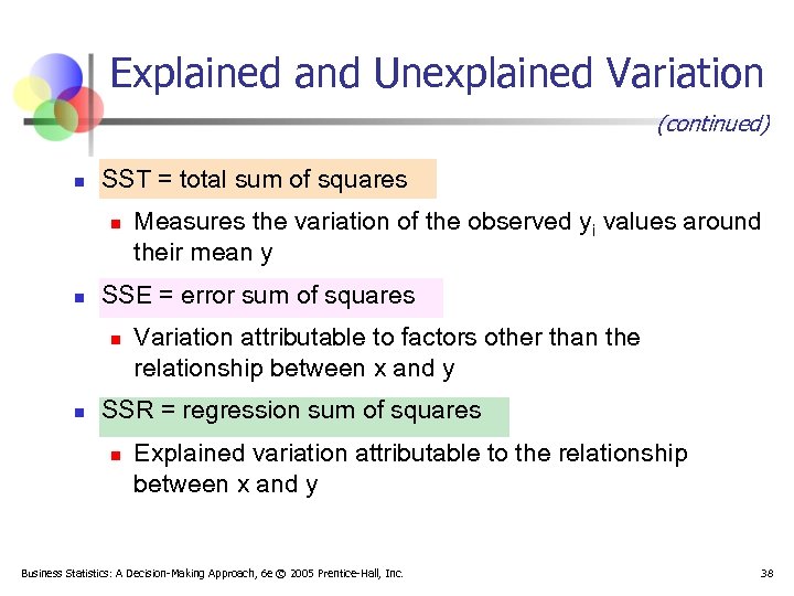 Explained and Unexplained Variation (continued) n SST = total sum of squares n n
