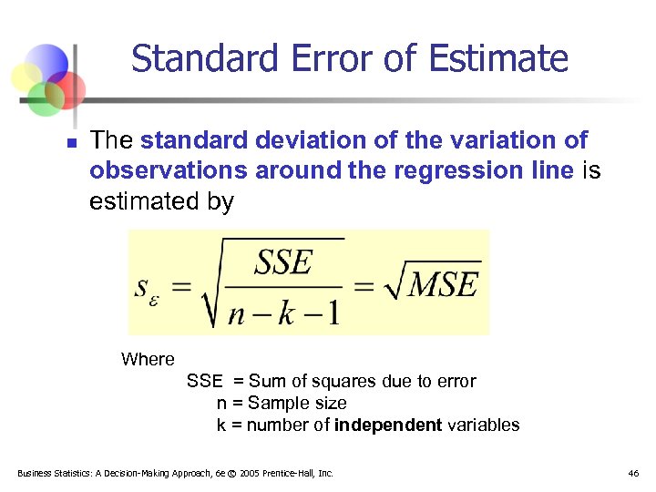 Standard Error of Estimate n The standard deviation of the variation of observations around