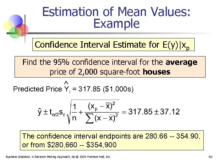 Estimation of Mean Values: Example Confidence Interval Estimate for E(y)|xp Find the 95% confidence