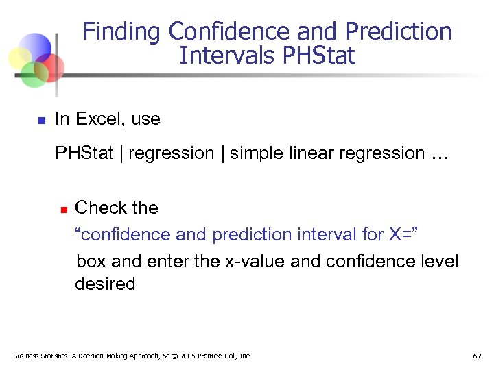 Finding Confidence and Prediction Intervals PHStat n In Excel, use PHStat | regression |