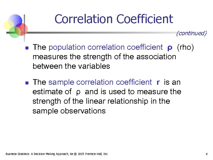 Correlation Coefficient (continued) n n The population correlation coefficient ρ (rho) measures the strength