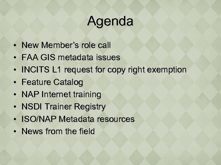 Agenda • • New Member’s role call FAA GIS metadata issues INCITS L 1