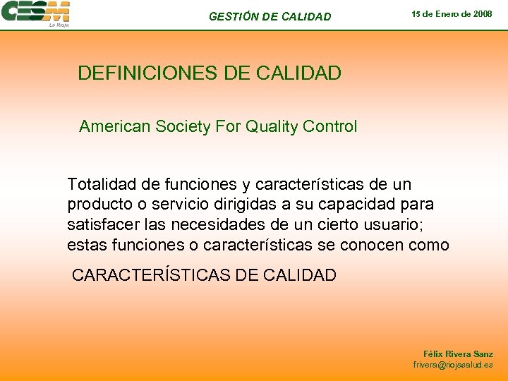 GESTIÓN DE CALIDAD 15 de Enero de 2008 DEFINICIONES DE CALIDAD American Society For