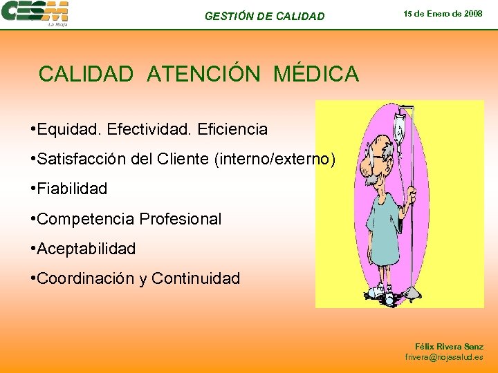 GESTIÓN DE CALIDAD 15 de Enero de 2008 CALIDAD ATENCIÓN MÉDICA • Equidad. Efectividad.