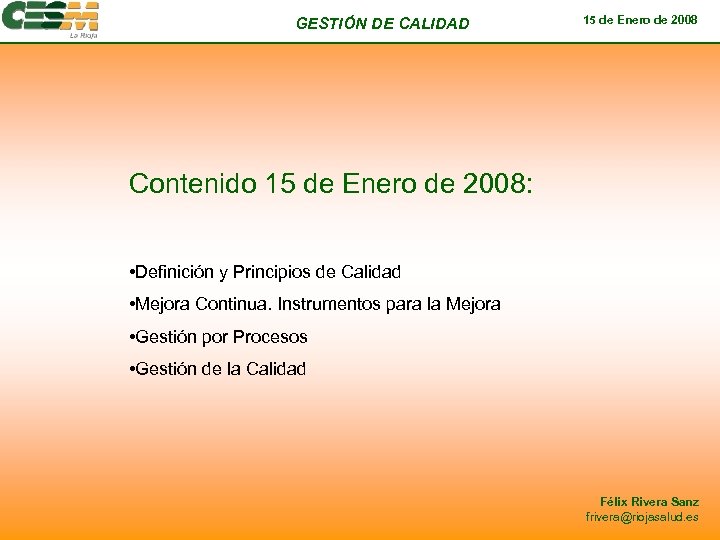GESTIÓN DE CALIDAD 15 de Enero de 2008 Contenido 15 de Enero de 2008: