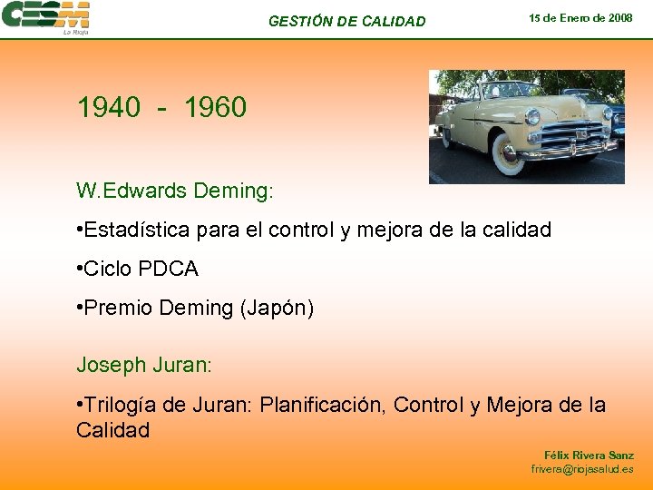 GESTIÓN DE CALIDAD 15 de Enero de 2008 1940 - 1960 W. Edwards Deming: