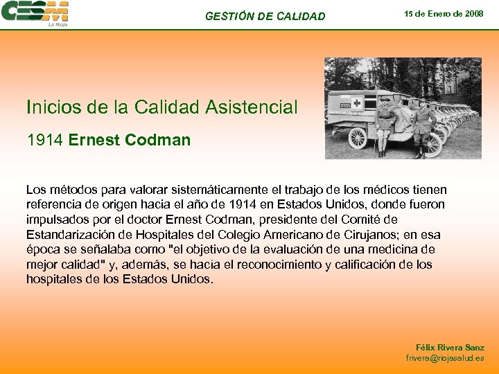 GESTIÓN DE CALIDAD 15 de Enero de 2008 Inicios de la Calidad Asistencial 1914