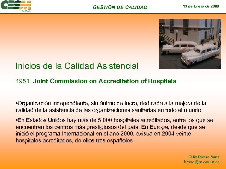 GESTIÓN DE CALIDAD 15 de Enero de 2008 Inicios de la Calidad Asistencial 1951.