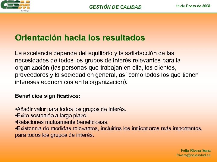 GESTIÓN DE CALIDAD 15 de Enero de 2008 Orientación hacia los resultados La excelencia