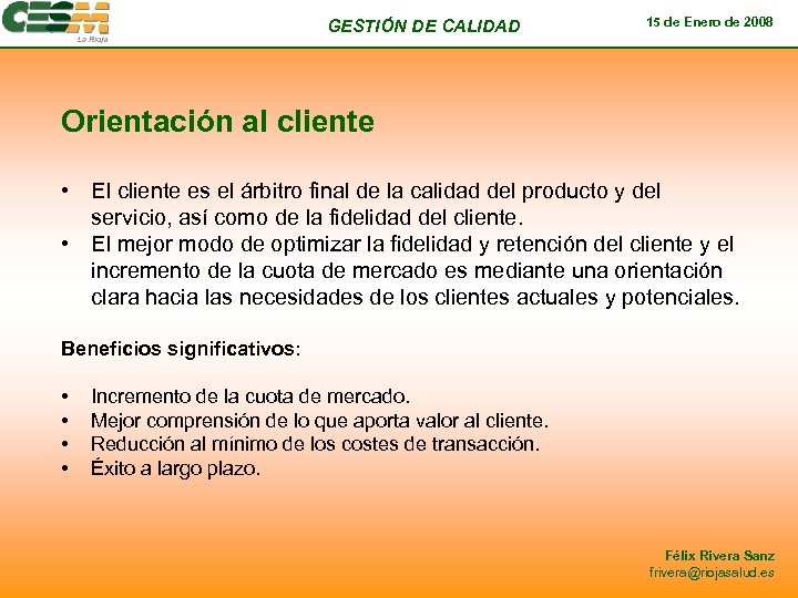 GESTIÓN DE CALIDAD 15 de Enero de 2008 Orientación al cliente • El cliente