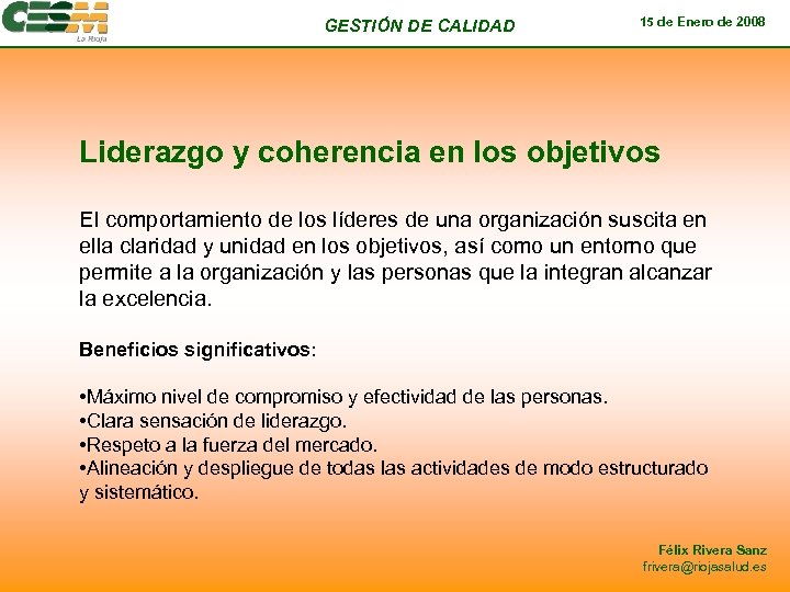 GESTIÓN DE CALIDAD 15 de Enero de 2008 Liderazgo y coherencia en los objetivos
