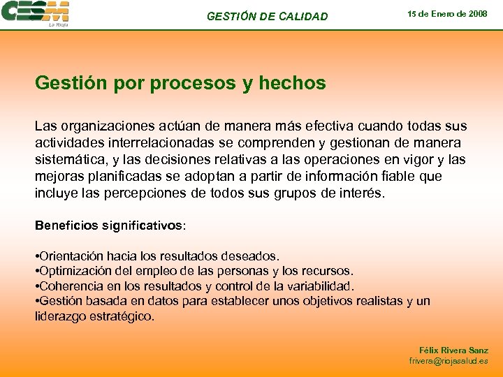 GESTIÓN DE CALIDAD 15 de Enero de 2008 Gestión por procesos y hechos Las