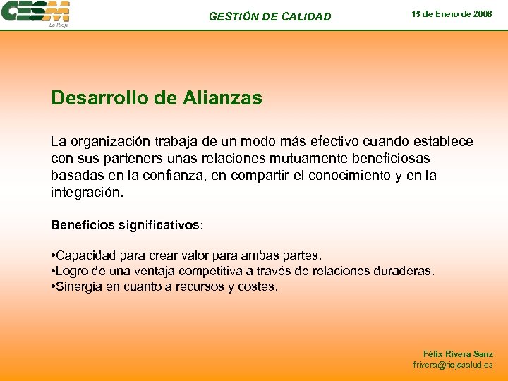 GESTIÓN DE CALIDAD 15 de Enero de 2008 Desarrollo de Alianzas La organización trabaja