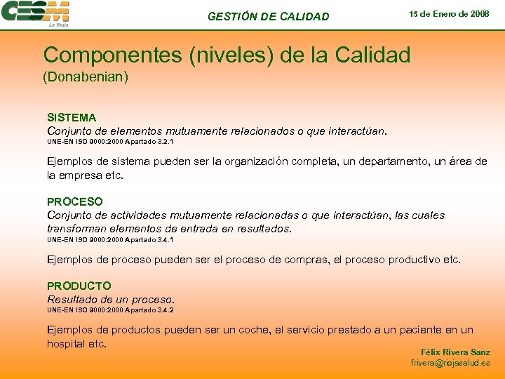 GESTIÓN DE CALIDAD 15 de Enero de 2008 Componentes (niveles) de la Calidad (Donabenian)