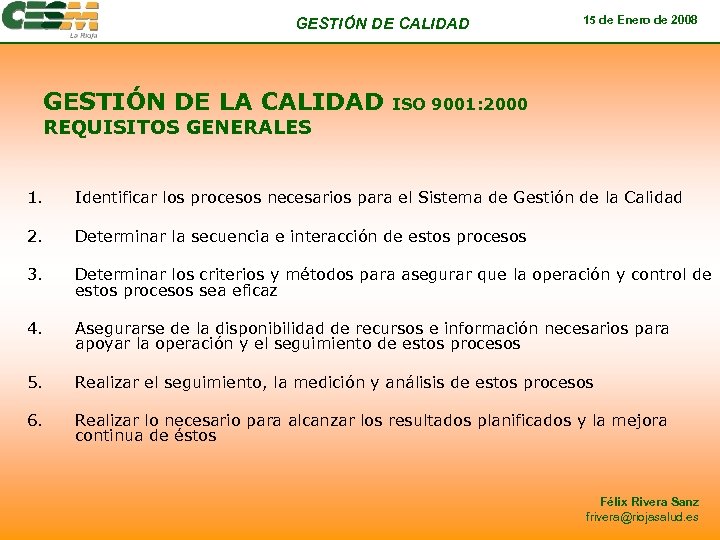 GESTIÓN DE CALIDAD GESTIÓN DE LA CALIDAD 15 de Enero de 2008 ISO 9001:
