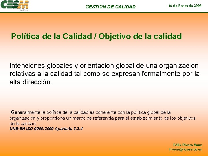 GESTIÓN DE CALIDAD 15 de Enero de 2008 Política de la Calidad / Objetivo