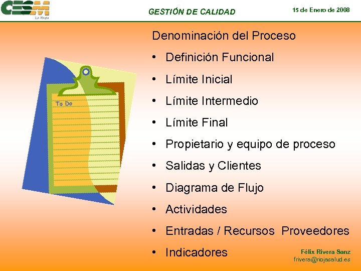 GESTIÓN DE CALIDAD 15 de Enero de 2008 Denominación del Proceso • Definición Funcional