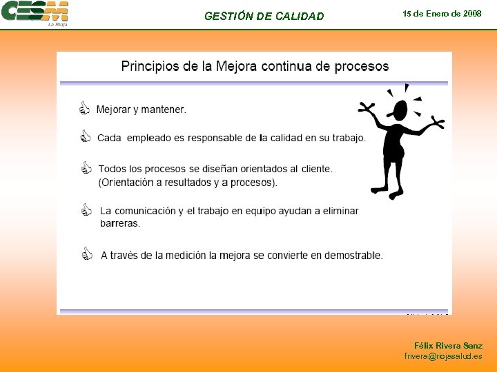 GESTIÓN DE CALIDAD 15 de Enero de 2008 Félix Rivera Sanz frivera@riojasalud. es 