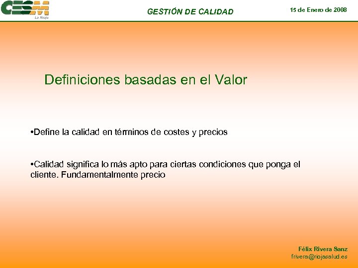 GESTIÓN DE CALIDAD 15 de Enero de 2008 Definiciones basadas en el Valor •