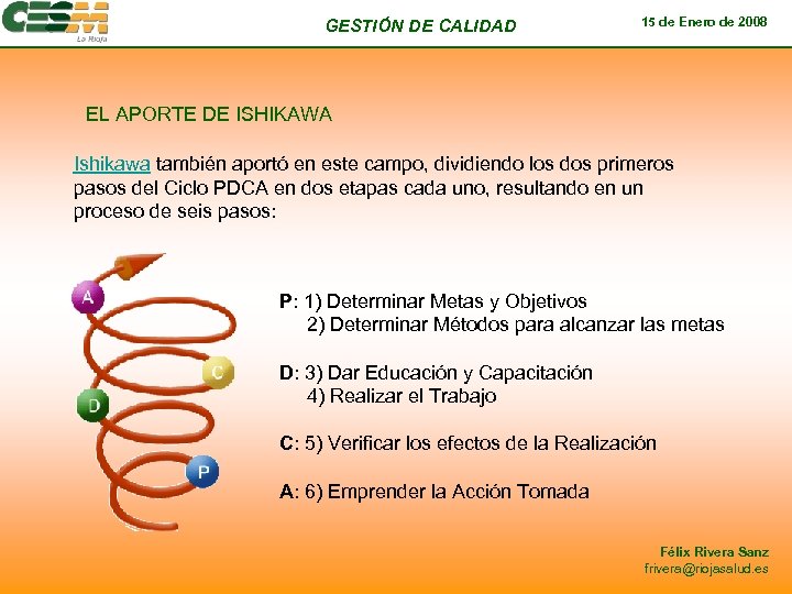 GESTIÓN DE CALIDAD 15 de Enero de 2008 EL APORTE DE ISHIKAWA Ishikawa también