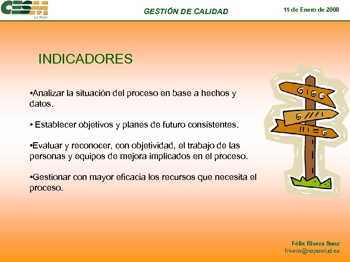 GESTIÓN DE CALIDAD 15 de Enero de 2008 INDICADORES • Analizar la situación del