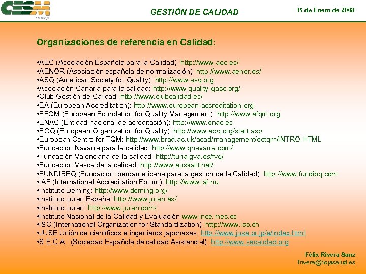 GESTIÓN DE CALIDAD 15 de Enero de 2008 Organizaciones de referencia en Calidad: •