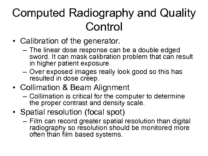 Computed Radiography and Quality Control • Calibration of the generator. – The linear dose