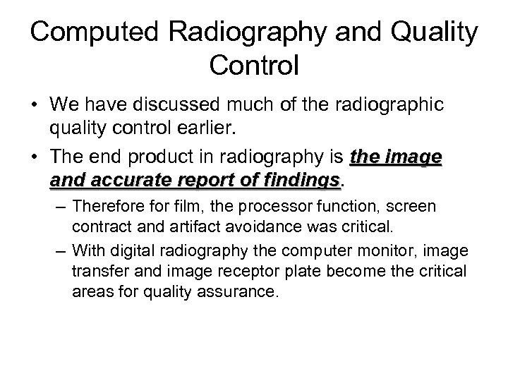 Computed Radiography and Quality Control • We have discussed much of the radiographic quality