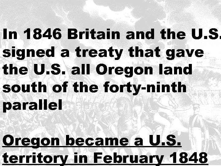 In 1846 Britain and the U. S. signed a treaty that gave the U.