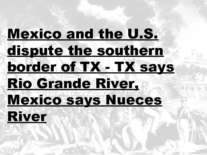 Mexico and the U. S. dispute the southern border of TX - TX says