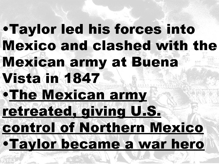  • Taylor led his forces into Mexico and clashed with the Mexican army