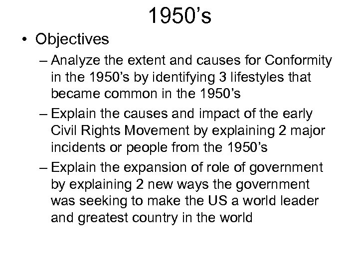 1950’s • Objectives – Analyze the extent and causes for Conformity in the 1950’s