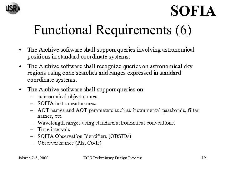 SOFIA Functional Requirements (6) • The Archive software shall support queries involving astronomical positions