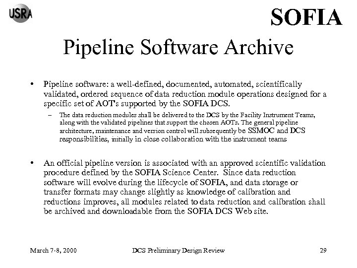 SOFIA Pipeline Software Archive • Pipeline software: a well-defined, documented, automated, scientifically validated, ordered