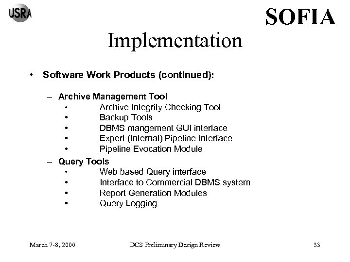 Implementation SOFIA • Software Work Products (continued): – Archive Management Tool • Archive Integrity