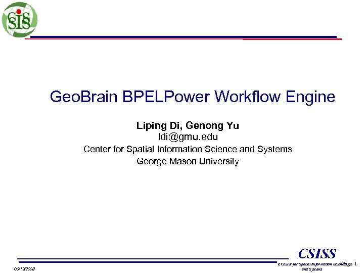 Geo. Brain BPELPower Workflow Engine Liping Di, Genong Yu ldi@gmu. edu Center for Spatial