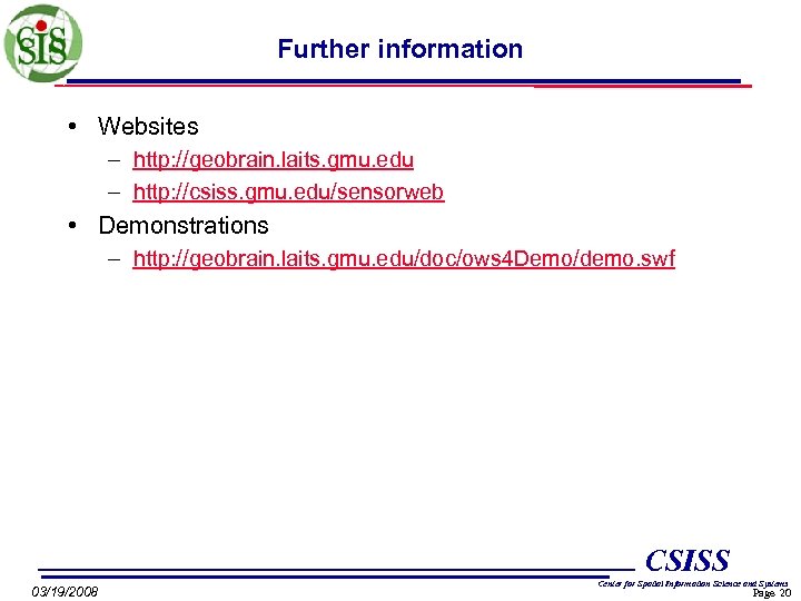 Further information • Websites – http: //geobrain. laits. gmu. edu – http: //csiss. gmu.